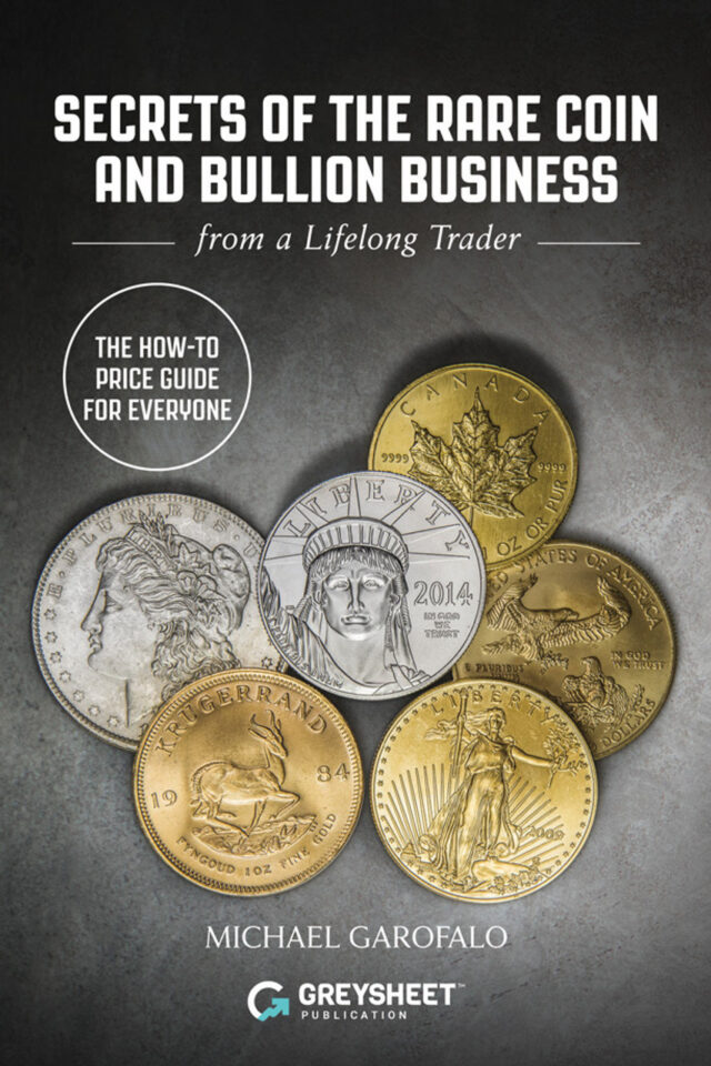 Secrets of The Rare Coin and Bullion Business from a Lifelong Trader by Michael Garafolo